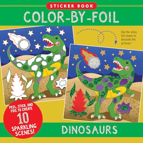 Color-By-Foil Sticker Book - Dinosaurs (Create 10 amazing scenes using shiny colored foils. Just peel, press and lift. Voila!)