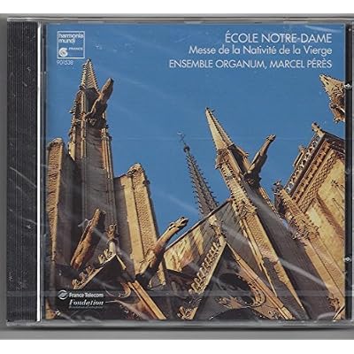&Eacute;cole Notre-Dame - Messe de la Nativit&eacute; de la Vierge /Ensemble Organum &middot; P&eacute;r&egrave;s