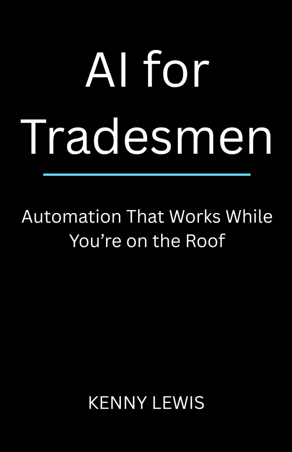 AI for Tradesmen: Automation That Works While You’re on the Roof