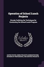 Operation of School Lunch Projects: Circular Outlining the Techniques for Conducting the School Lunch Program