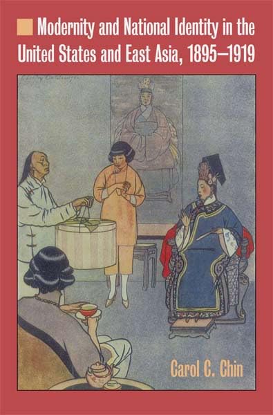 Modernity and National Identity in the United States and East Asia, 1895-1919      Kindle Edition