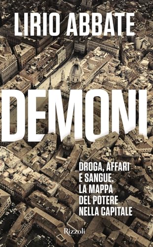 Demoni. Droga, affari e sangue. La mappa del potere nella capitale