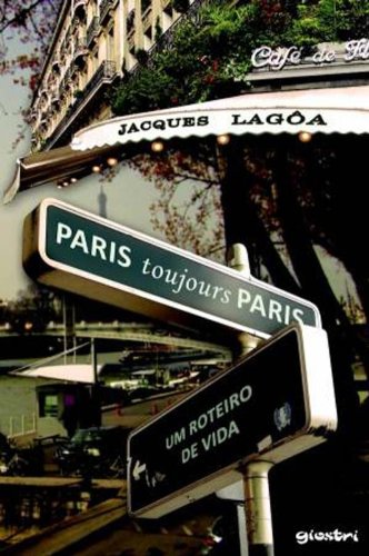 Paris Toujours Paris. Um Roteiro de Vida