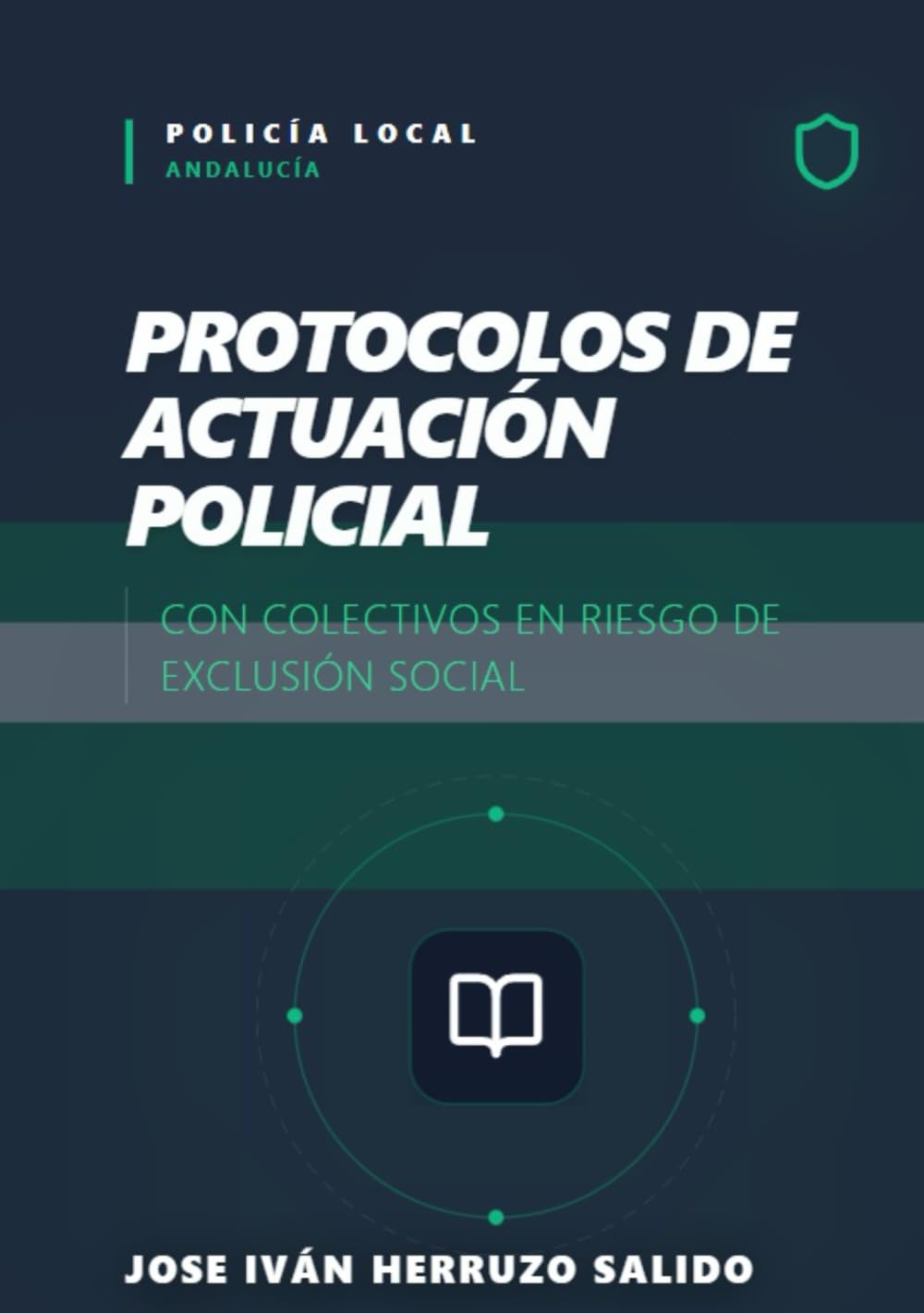PROTOCOLOS DE ACTUACIÓN POLICIAL CON COLECTIVOS EN RIESGO DE EXCLUSIÓN SOCIAL: Manual práctico para Policía Local de Andalucía