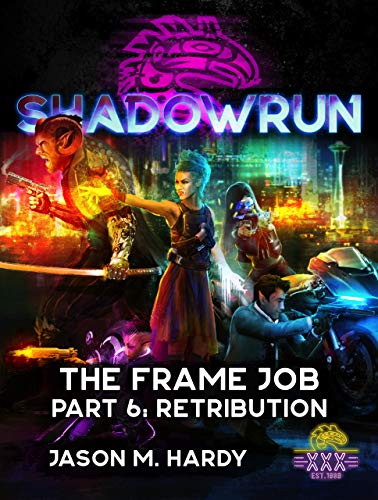 Shadowrun: The Frame Job: Part 6: Retribution (Shadowrun Sixth World Novella) (English Edition)