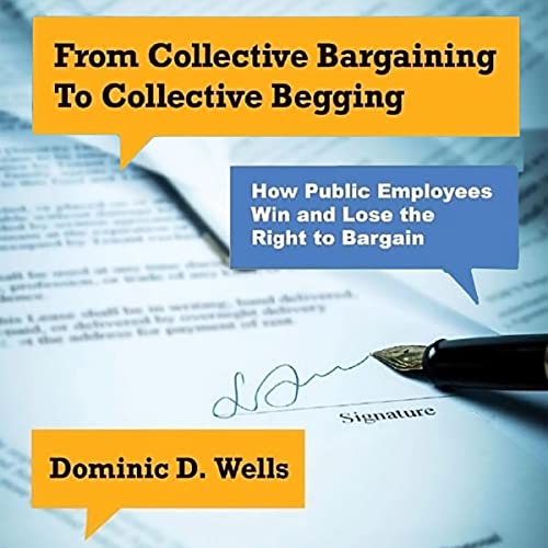 From Collective Bargaining to Collective Begging by Dominic D. Wells episode artwork
