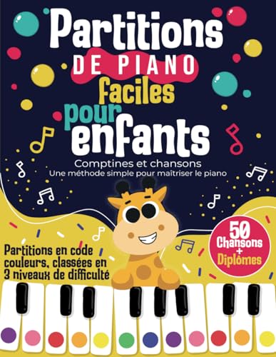 50 Partitions Piano Enfants Débutants: Apprendre le Piano avec des Chansons Françaises et Anglaises Célèbres | Méthode Simple "Code Couleur" | ... 3 Niveaux | Histoires et Diplôme pour Enfants