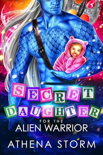 Secret Daughter for the Alien Warrior: A SciFi Romance (Kaleidian Warrior Dads)