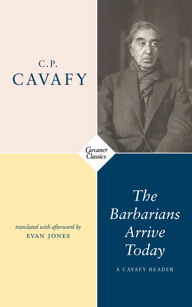 The Barbarians Arrive Today: Poems & Prose by C P Cavafy PAPERBACK 9781784109943
