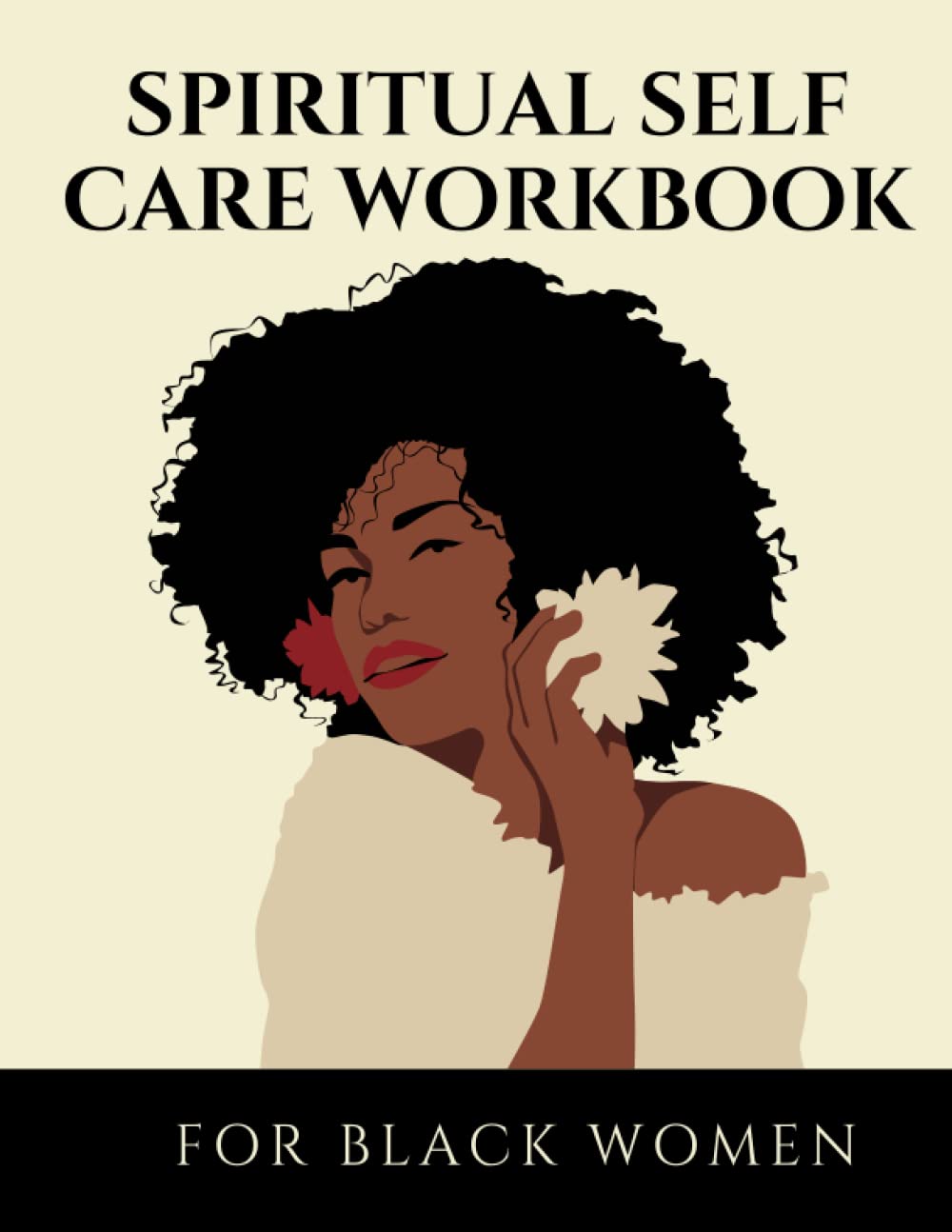spiritual self care workbook for black women journal: Emotional and Manifestation Planner And Journal Notebook Self Reflection Activities Guide for Black Women