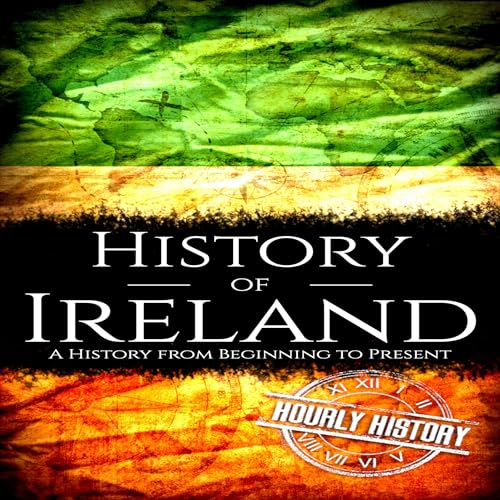 Listen to History of Ireland: A History from Beginning to Present by Hourly History episode artwork