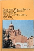 Conciliar Church Policy During the Reign of Fernando Iv, King of Castile-Leon, 1295-1312 (Mediaeval Studies (Lewiston, N.Y.), V. 16.) 0773468587 Book Cover
