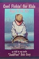 Cool Fishin' for Kids Age 5 to 85 0965302776 Book Cover