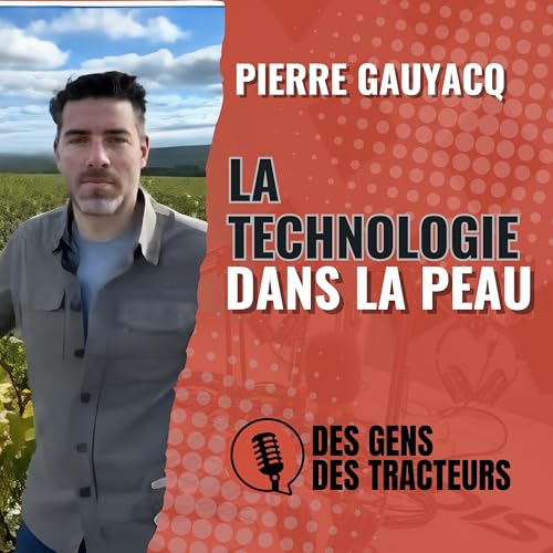 39 - Pierre Gauyacq la technologie dans la peau