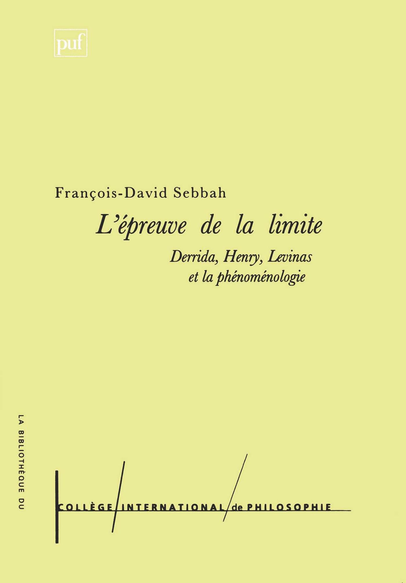 Phénoménologie et épreuve de la limite avec Derrida, Henry et Levinas