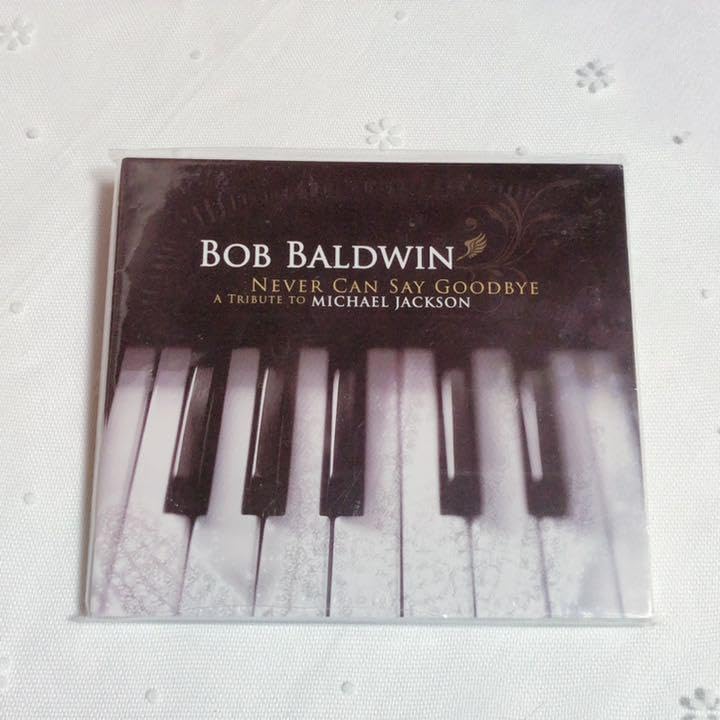 【新品未開封】Bob Baldwin Never Can Say Goodbye Bob Baldwin - Never Can Say Goodbye: A Tribute To Michael