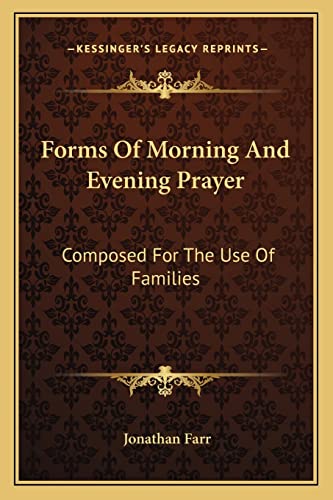 Forms Of Morning And Evening Prayer: Composed For The Use Of Families