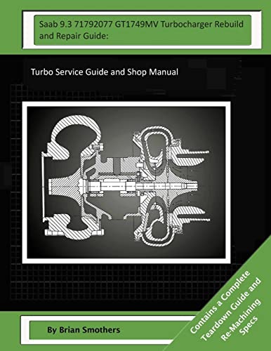 Saab 9.3 71792077 GT1749MV Turbocharger Rebuild and Repair Guide:: Turbo Service Guide and Shop Manual