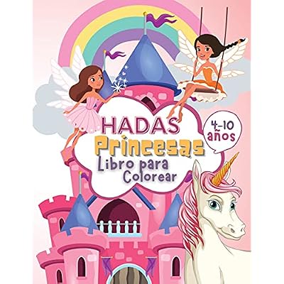 Hadas Princesas Libro de Colorear para Ni&ntilde;os de 4 a 10 A&ntilde;os