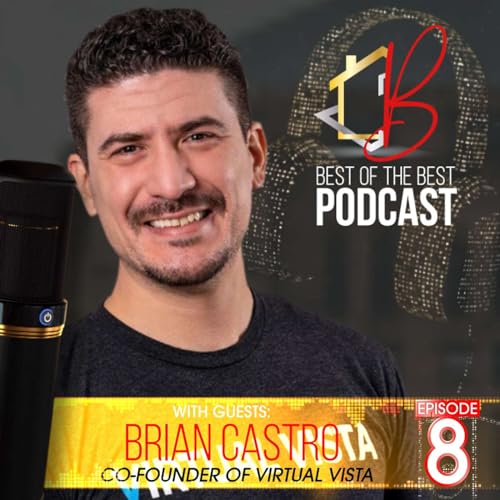 Couverture de Capturing Real Estate Excellence: Brian Castro's Pro Tips on Photography and Marketing