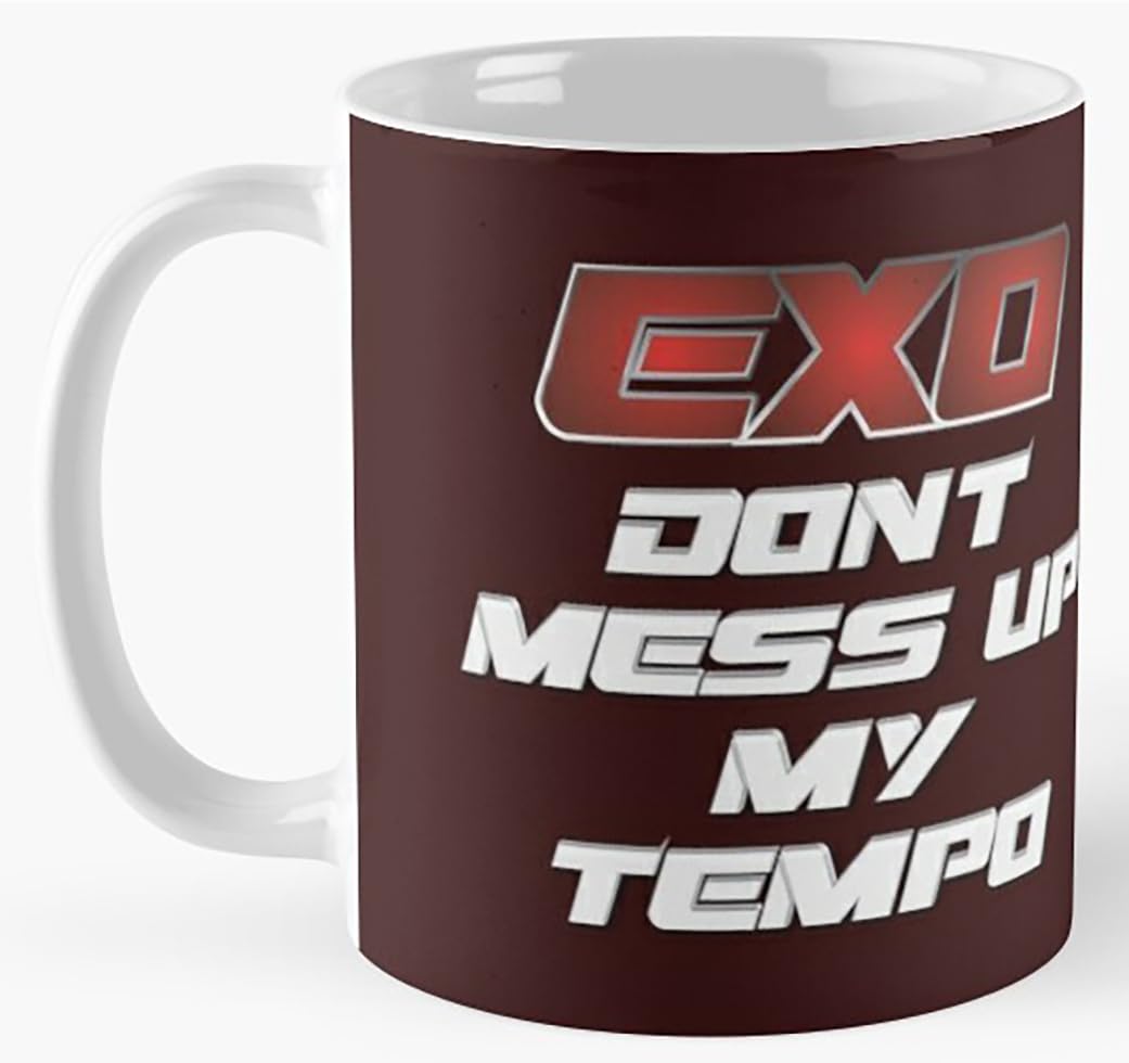 EXO Coffee Mug 엑소 Xiumin, Suho, Lay, Baekhyun, Chen, Chanyeol, D.O., Kai, Sehun For EXO-L Fandom, Kpop Fans & Best Gift - 11Oz Mug - Dont Mess Up My Tempo