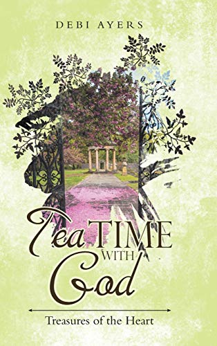 Tea Time With God: Treasures of the Heart