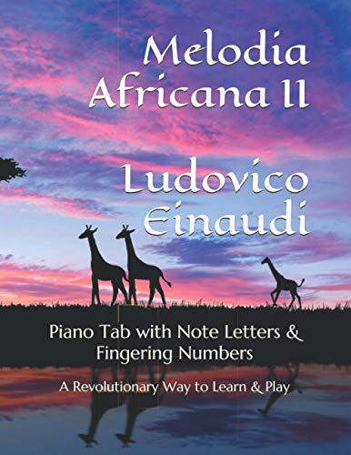Melodia Africana II Ludovico Einaudi: Piano Tab with Note Letters & Fingering Numbers A Revolutionary Way to Learn & Play