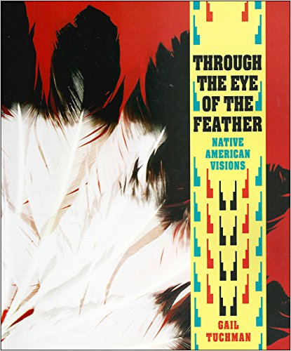 Through the Eye of the Feather: Native American... 0879055979 Book Cover