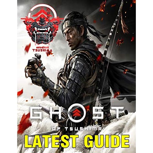 Ghost of Tsushima LATEST GUIDE: Essential Guide Book to become a Legendary Samurai (English Edition)