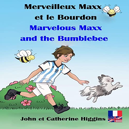 Marvelous Maxx and the Bumblebee / Merveilleux Maxx et le Bourdon (French-English Bilingual Edition) by John Higgins, Catherine Higgins episode artwork