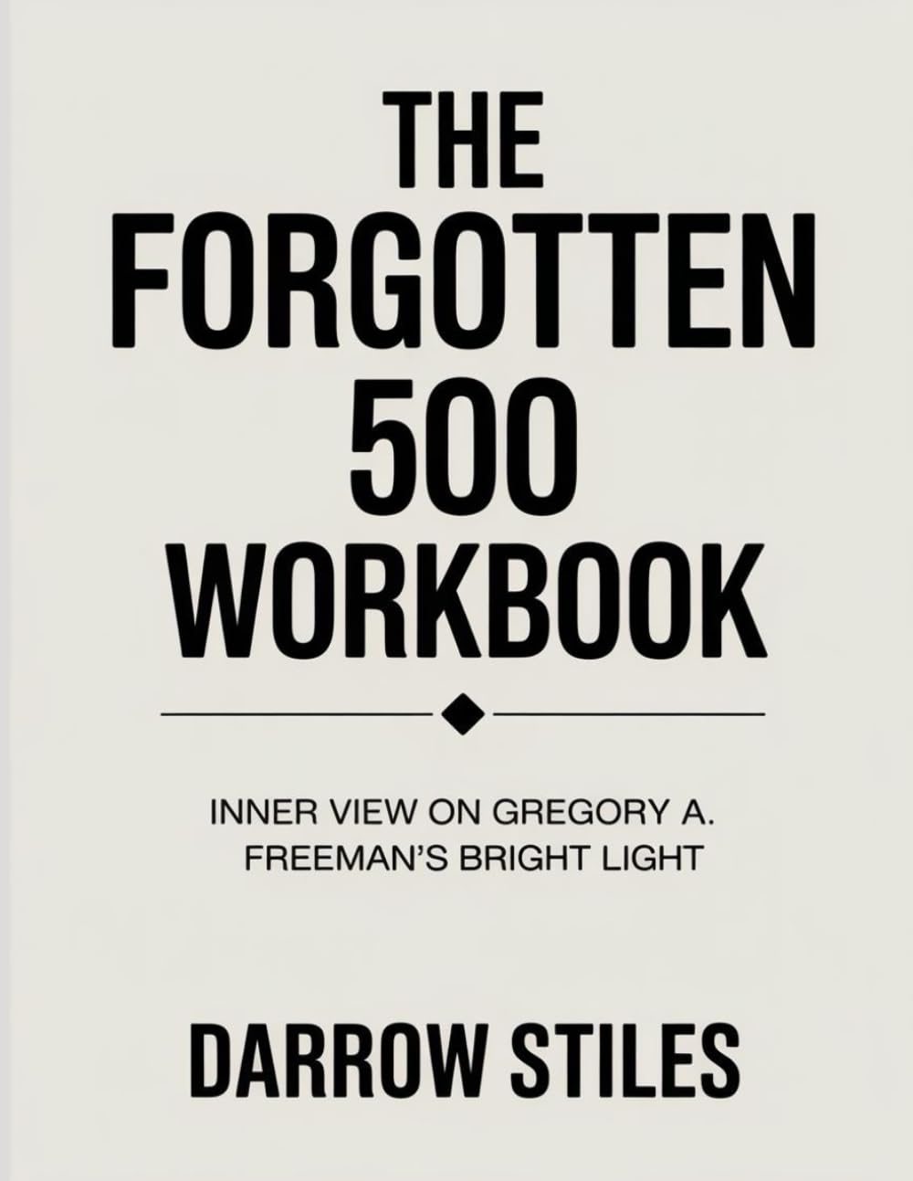 The Forgotten 500 Workbook: Inner View on Gregory A. Freeman’s Bright Light