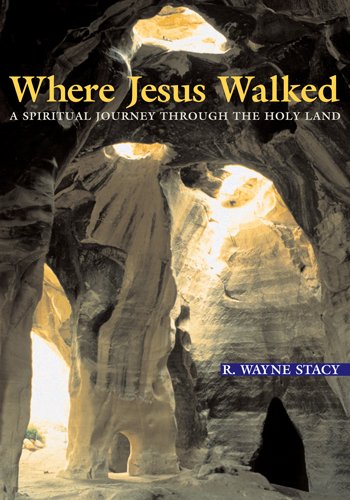 Where Jesus Walked: A Spiritual Journey Through the Holy Land