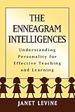 The Enneagram Intelligences: Understanding Personality for Effective Teaching and Learning