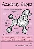 Academy Zappa: Proceedings Of The First International Conference Of Esemplastic Zappology (ICE-Z)