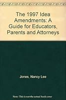 The 1997 Idea Amendments: A Guide for Educators, Parents and Attorneys 1578340055 Book Cover