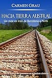 Hacia tierra austral: Un viaje en tren de Barcelona a Perth (Spanish Edition)