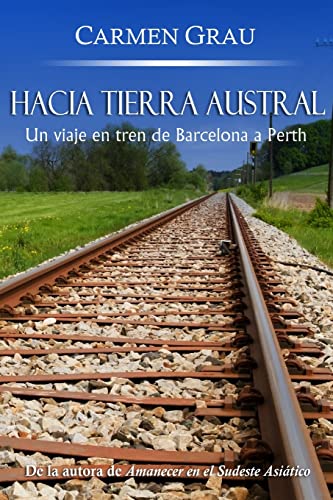 Hacia tierra austral: Un viaje en tren de Barcelona a Perth (Spanish Edition)