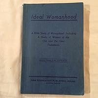 Ideal Womanhood a Bible Study of Womanho B00113I1LU Book Cover
