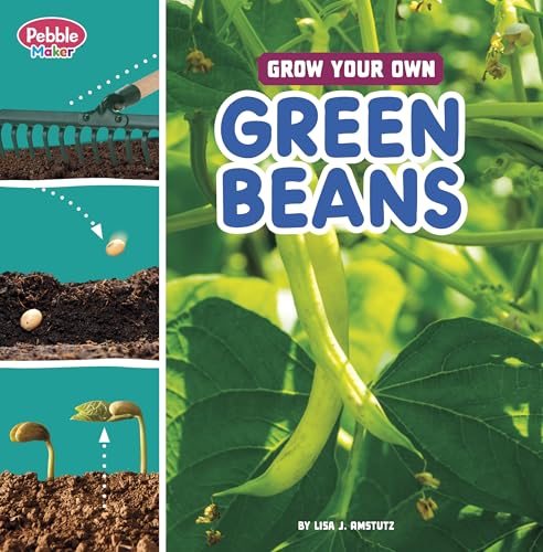 Grow Your Own Green Beans (Pebble Maker Grow)