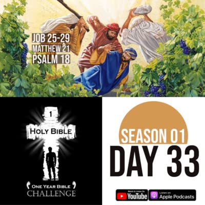 Day 33: Job illustrates God's power | Jesus teaches the King and the Vineyard and The Feast Invitations