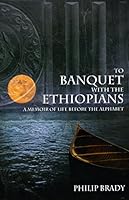 To Banquet with the Ethiopians: A Memoir of Life Before the Alphabet 1937968170 Book Cover