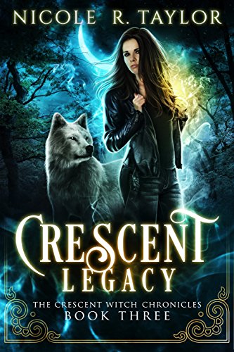 Crescent Legacy (The Crescent Witch Chronicles Book 3)