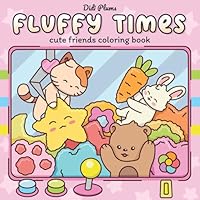 Fluffy Times: Cute Coloring Book for Adults & Teens Featuring Adorable Animal Friends in Cozy Hygge Scenes for Relaxation (Fluffy Times Coloring) B0DBZTT47C Book Cover