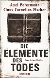 Die Elemente des Todes: True-Crime-Thriller (Kiefer Larsen, Band 1) - Axel Petermann, Claus Cornelius Fischer 