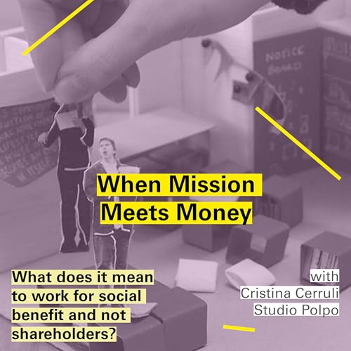 Social Enterprise: When Mission Meets Money with Cristina Cerulli