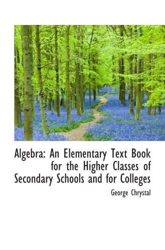 洋書 Algebra: an elementary text-book Algebra: An Elementary Text-Book for the Higher Classes of