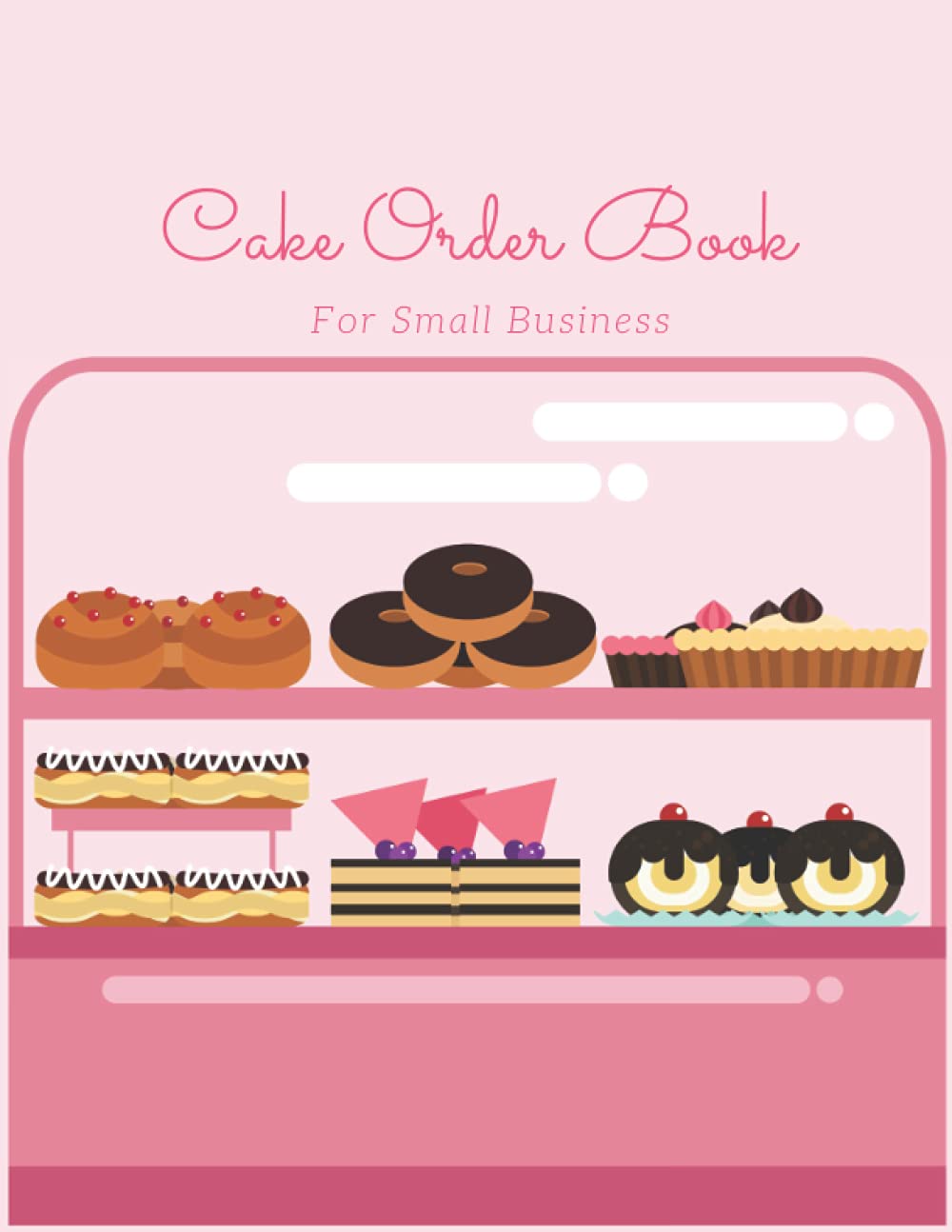 cake Order book for small business: cake order form | cake order book | cake order log book | cake order planner | cake order organizer | cake order ... Cupcakes Cookies | 8.5 " x 11 " | 150 Pages