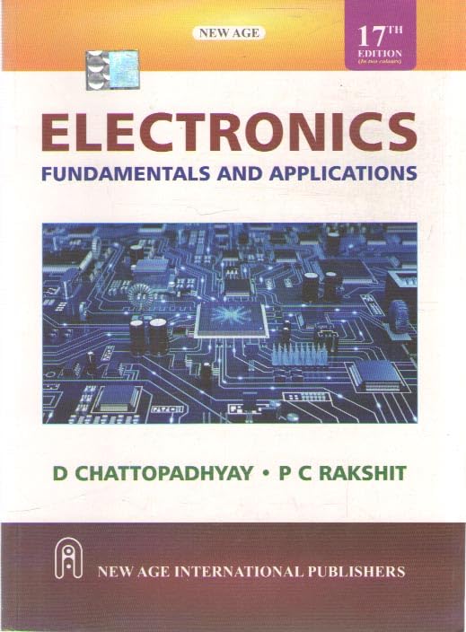 ELECTRONICS FUNDAMENTALS AND APPLICATIONS [17 TH EDITION] BY D. CHATTOPADHYAY & P. C. RAKSHIT