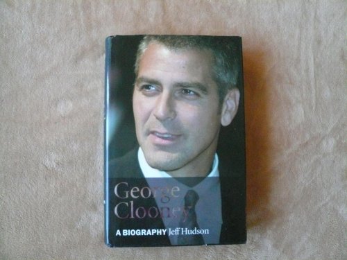 George Clooney: A Biography