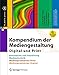 Produktbild Kompendium der Mediengestaltung Digital und Print: Konzeption und Gestaltung, Produktion und Technik für Digital- und Printmedien (X.media.press)